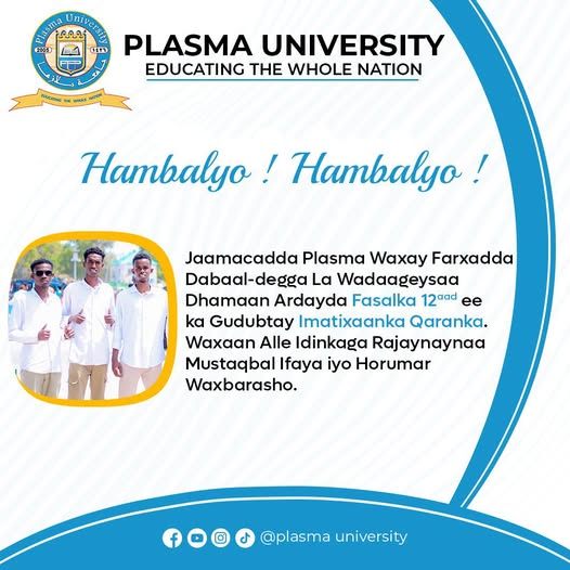 Maamulka Sare ee Jaamacadda Plasma waxay Farxadda dabaal-degga la wadaageysaa dhammaan Ardayda Fasalka 12aad ee ka gudubtay Imtixaanka Qaranka.